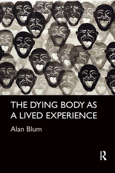 The Dying Body as a Lived Experience / Edition 1