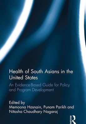 Health of South Asians the United States: An Evidence-Based Guide for Policy and Program Development