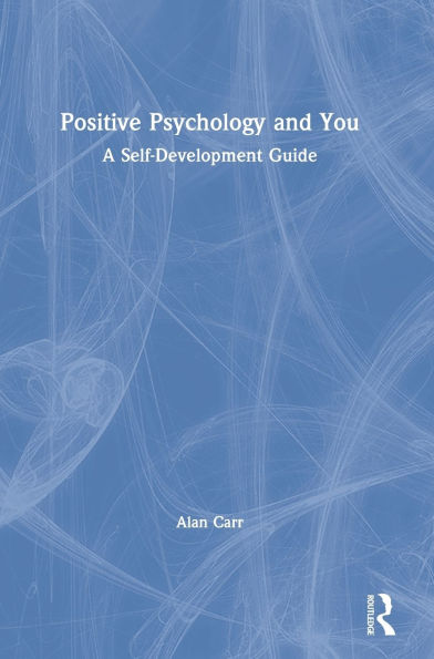 Positive Psychology and You: A Self-Development Guide