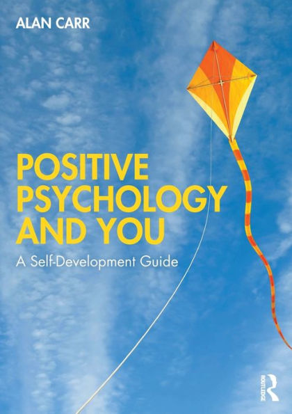 Positive Psychology and You: A Self-Development Guide / Edition 1