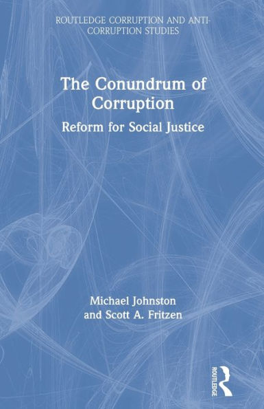 The Conundrum of Corruption: Reform for Social Justice