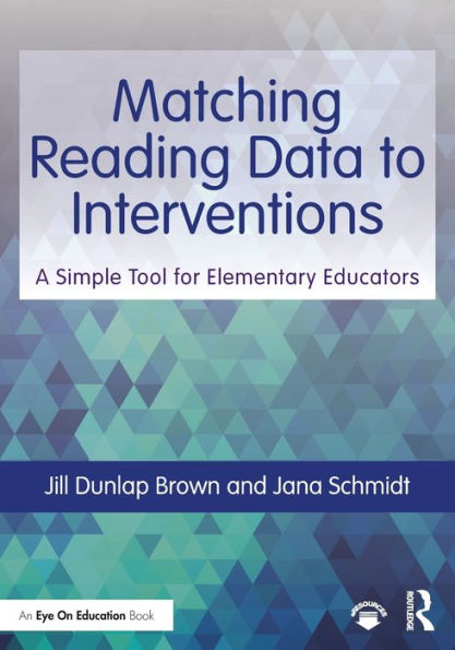 Matching Reading Data to Interventions: A Simple Tool for Elementary Educators / Edition 1