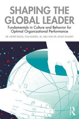 Shaping the Global Leader: Fundamentals in Culture and Behavior for Optimal Organizational Performance / Edition 1