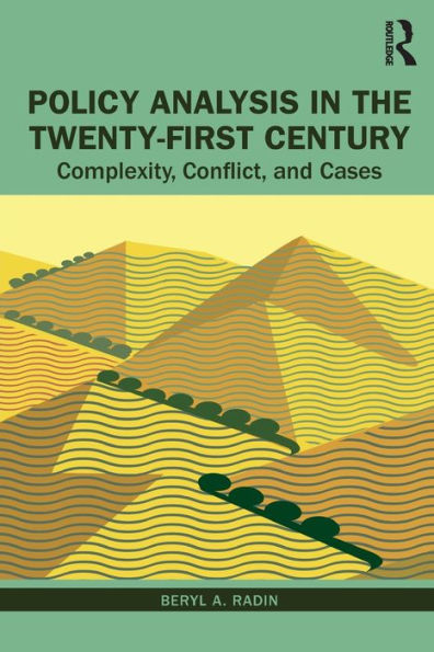 Policy Analysis in the Twenty-First Century: Complexity, Conflict, and Cases / Edition 1