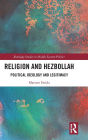 Religion and Hezbollah: Political Ideology and Legitimacy