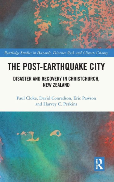 The Post-Earthquake City: Disaster and Recovery Christchurch, New Zealand