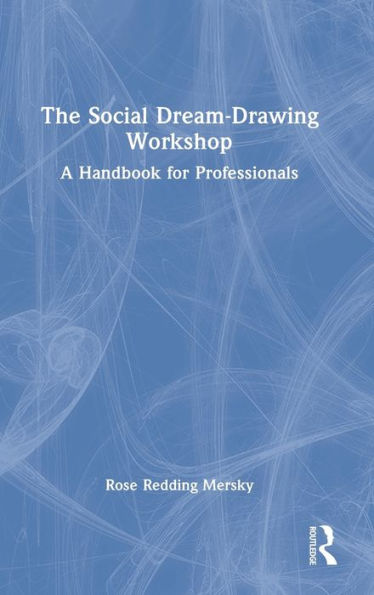 The Social Dream-Drawing Workshop: A Handbook for Professionals