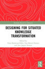 Designing for Situated Knowledge Transformation / Edition 1