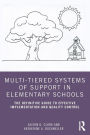 Multi-Tiered Systems of Support in Elementary Schools: The Definitive Guide to Effective Implementation and Quality Control / Edition 1