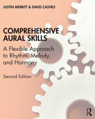Title: Comprehensive Aural Skills: A Flexible Approach to Rhythm, Melody, and Harmony / Edition 2, Author: Justin Merritt