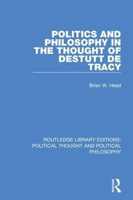 Politics and Philosophy in the Thought of Destutt de Tracy / Edition 1