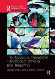 Title: International Handbook of Thinking and Reasoning / Edition 1, Author: Linden J. Ball