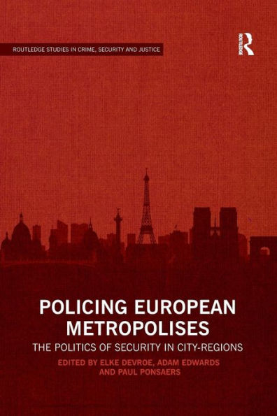 Policing European Metropolises: The Politics of Security in City-Regions / Edition 1