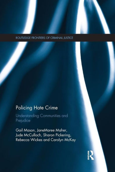 Policing Hate Crime: Understanding Communities and Prejudice / Edition 1