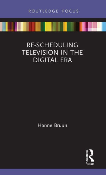 Re-scheduling Television in the Digital Era / Edition 1