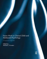 Title: Future Work in Clinical Child and Adolescent Psychology: A research agenda, Author: Mitchell J. Prinstein