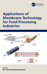 Title: Applications of Membrane Technology for Food Processing Industries, Author: M. SELVAMUTHUKUMARAN