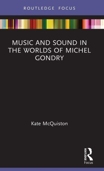 Music and Sound the Worlds of Michel Gondry