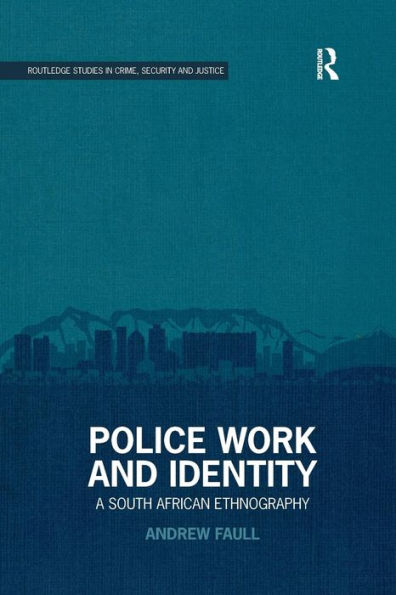 Police Work and Identity: A South African Ethnography / Edition 1