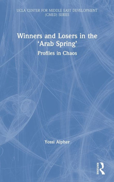 Winners and Losers in the 'Arab Spring': Profiles in Chaos / Edition 1