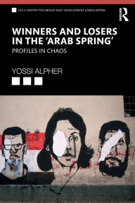 Title: Winners and Losers in the 'Arab Spring': Profiles in Chaos / Edition 1, Author: Yossi (Joseph) Alpher