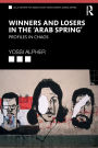 Winners and Losers in the 'Arab Spring': Profiles in Chaos / Edition 1