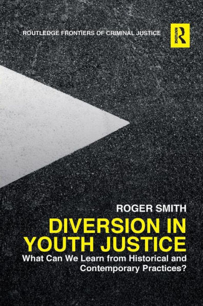 Diversion in Youth Justice: What Can We Learn from Historical and Contemporary Practices? / Edition 1