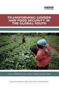 Title: Transforming Gender and Food Security in the Global South / Edition 1, Author: Jemimah Njuki