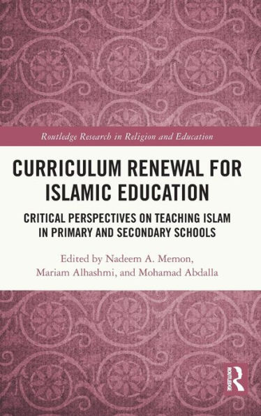 Curriculum Renewal for Islamic Education: Critical Perspectives on Teaching Islam Primary and Secondary Schools