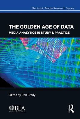 The Golden Age of Data: Media Analytics in Study & Practice / Edition 1