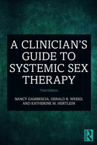 Title: A Clinician's Guide to Systemic Sex Therapy, Author: Nancy Gambescia