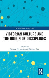 Title: Victorian Culture and the Origin of Disciplines / Edition 1, Author: Bernard Lightman