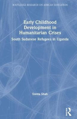 Early Childhood Development in Humanitarian Crises: South Sudanese Refugees in Uganda / Edition 1