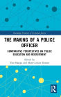 The Making of a Police Officer: Comparative Perspectives on Police Education and Recruitment / Edition 1