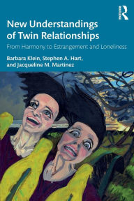 Title: New Understandings of Twin Relationships: From Harmony to Estrangement and Loneliness, Author: Barbara Klein