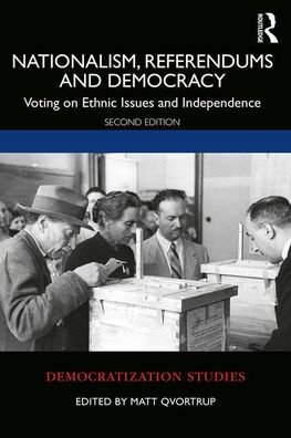 Nationalism, Referendums and Democracy: Voting on Ethnic Issues and Independence / Edition 2