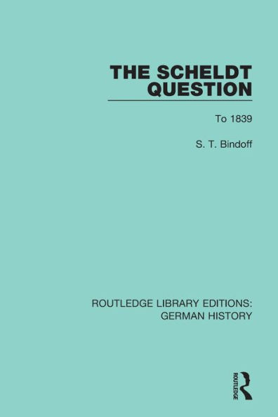 The Scheldt Question: To 1839