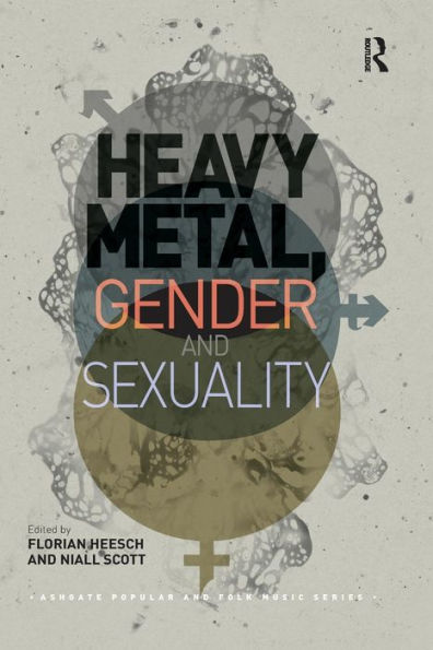 Heavy Metal, Gender and Sexuality: Interdisciplinary Approaches / Edition 1