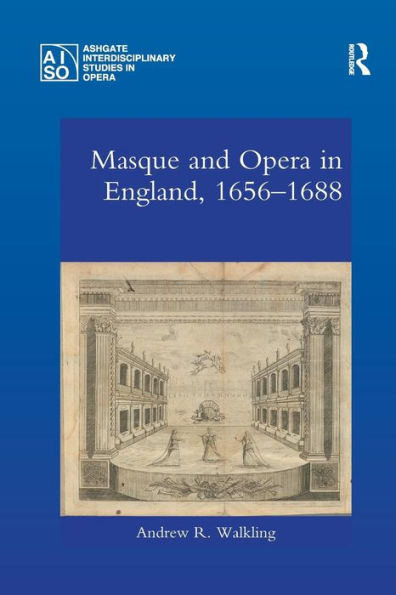 Masque and Opera in England, 1656-1688 / Edition 1