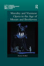Morality and Viennese Opera in the Age of Mozart and Beethoven / Edition 1