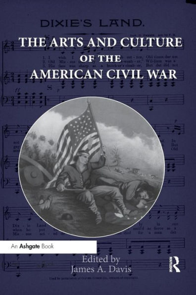 The Arts and Culture of the American Civil War / Edition 1