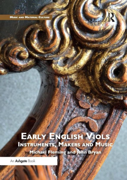 Early English Viols: Instruments, Makers and Music / Edition 1