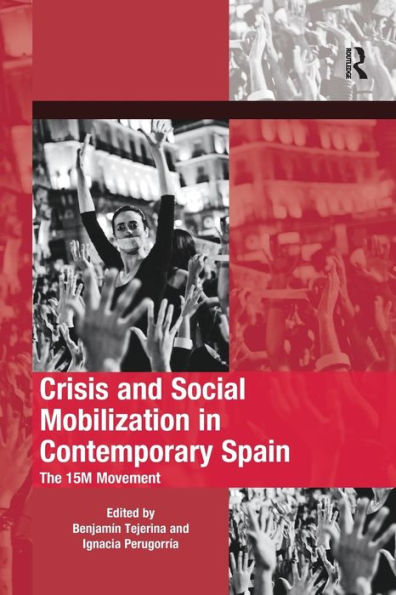 Crisis and Social Mobilization in Contemporary Spain: The 15M Movement / Edition 1
