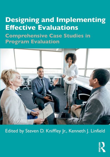 Designing and Implementing Effective Evaluations: Comprehensive Case Studies Program Evaluation