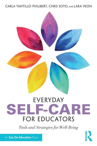 Everyday Self-Care for Educators: Tools and Strategies Well-Being