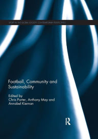 Title: Football, Community and Sustainability / Edition 1, Author: Chris Porter