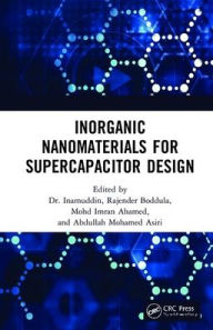 Title: Inorganic Nanomaterials for Supercapacitor Design / Edition 1, Author: Dr. Inamuddin