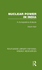 Nuclear Power in India: A Comparative Analysis / Edition 1