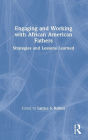 Engaging and Working with African American Fathers: Strategies and Lessons Learned
