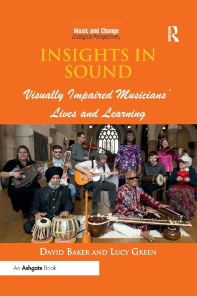 Insights in Sound: Visually Impaired Musicians' Lives and Learning / Edition 1